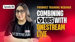 Episode 8: Mastering OBS and OneStream Live Integration for Live Streaming