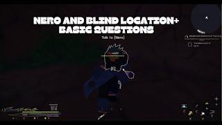 Time of Ninja Nero and Blind Location and basic controls and questions