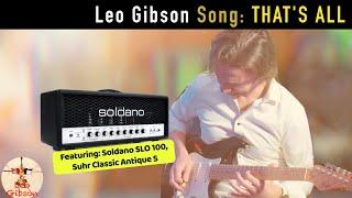 Leo Gibson Song: That's all (Feat: Soldano SLO 100, Suhr Classic Antique S)