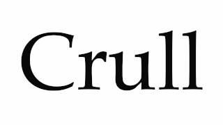 How to Pronounce Crull