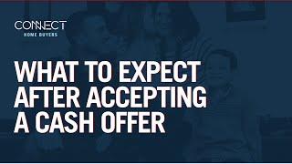 What To Expect After Accepting A Cash Offer: Connect Home Buyers | We Buy Houses