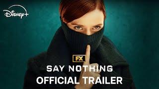 FX's Say Nothing | Official Trailer | Disney+