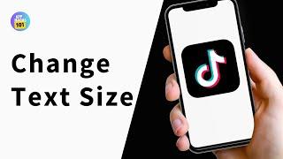 How to Change Text Size on TikTok (New Update)