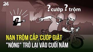 Nạn trộm cắp, cướp giật "nóng" trở lại vào cuối năm | VTV24