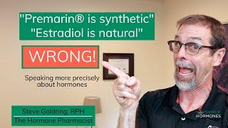 Premarin® = 100% NATURAL | NOT Synthetic, NOT Bioidentical