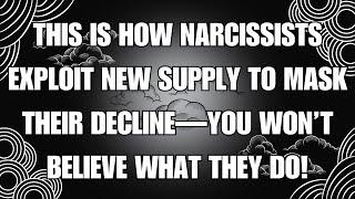  This Is How Narcissists Exploit New Supply to Mask Their Decline—You Won’t Believe What They Do