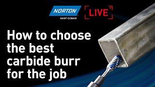 Norton live: How to choose the best carbide burr for the job