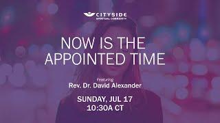 "Now is the Appointed Time" with Rev Dr David Alexander