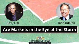 Are Markets in the Eye of the Storm with John Rubino