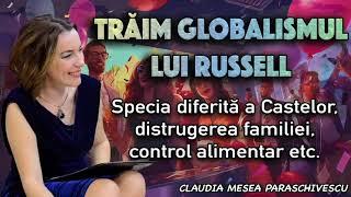 Traim Globalismul lui Russell * Specia diferita a Castelor, distrugerea familiei, control alimentar