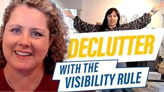 The Visibility Rule - A One Hour Better Decluttering Coaching Session with Dana K White