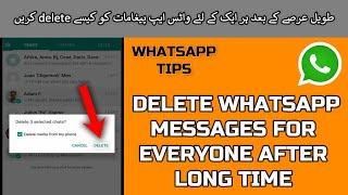 How to Delete WhatsApp Messages For Everyone After Long Time | WhatsApp Tips