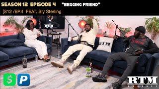 Sly Sterling “CHRONIK SPOILED MY EPISODE…”RTM Podcast Show S12 Ep4 (Begging Friend)