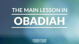 The Main Lesson in Obadiah – Chris Hill