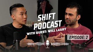 Shift Podcast with Will Lasry | SEASON 1 - EPISODE 2