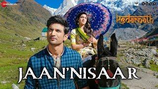 Kedarnath| Jaan Nisaar | Arijit Singh| Sushant Rajput| Sara Ali Khan | Amit Trivedi | Amitabh B