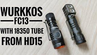 Wurkkos FC13 with 18350 tube from HD15 | Please watch until the End.