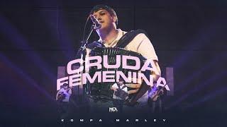 Kompa Marley - Cruda Femenina [En Vivo]