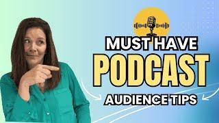 Must-Have Podcast Audience Tips