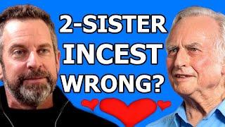 WHY IS 2-SISTER INCEST WRONG!??? Sam Harris, Richard Dawkins & Matt Dillahunty