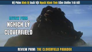 [Review Phim] Kinh Dị Quái Vật Ngoài Hành Tinh Siêu Hấp - Nghịch lý Cloverfield | Review Phim