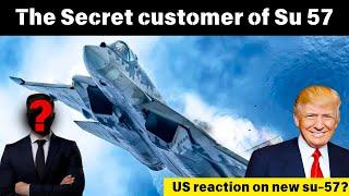 The Secret customer of Su-57 ||  US reaction on new su-57?