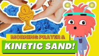 Morning Prayer + Fun Shapes with Kinetic Sand!