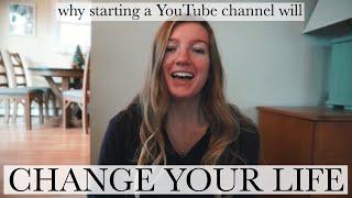 HOW STARTING A YOUTUBE CHANNEL WILL CHANGE YOUR LIFE | try something new in 2021