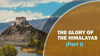 The Glory of the Himalaya - Part 1 | Ladakh | Himachal Pradesh