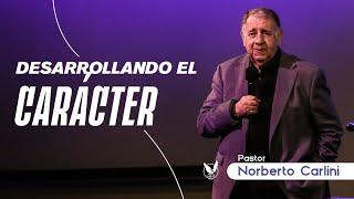 "Desarrollando el carácter" Pr Norberto Carlini 03/09/23