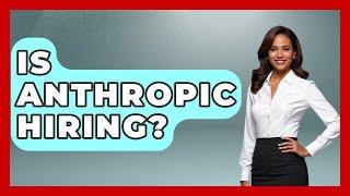 Is Anthropic Hiring? - Emerging Tech Insider