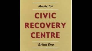 Brian Eno – Music For Civic Recovery Centre (2000, Full Album)