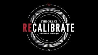 The Great ReCalibrate: ReCalibrate Your Hope | August 16, 2020