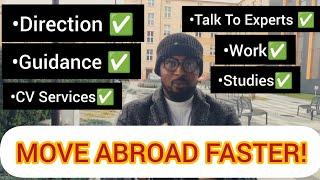 HOW TO MOVE ABROAD FASTER! | GET DIRECTION+GUIDE+TALK TO EXPERTS