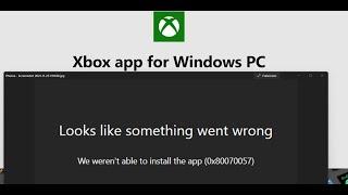 Fix Xbox App Installation Error Code 0x80070057 We Weren't Able To Install The App On PC