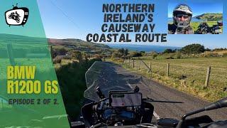 The Causeway Coastal Route | Northern Ireland Coastline on a BMW R1200GS | Episode 2 of 2.