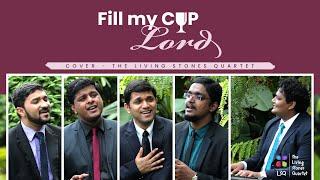 FILL MY CUP, LORD | THE LIVING STONES QUARTET | #thelsq