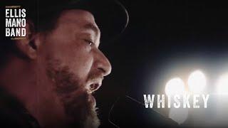 Ellis Mano Band - Whiskey (Official Music Video)