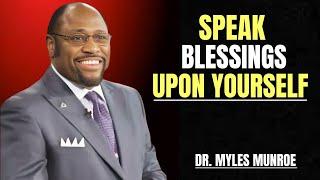 Dr. Myles Munroe Reveals: Speak Blessings Upon Yourself | Best Motivational Speech