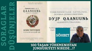  𝐒𝐎𝐑𝐀𝐆𝐋𝐀𝐑 𝐖𝐄 𝐃𝐔̈𝐒̧𝐔̈𝐍𝐉𝐄𝐋𝐄𝐑 | 100 ýaşan Türkmenistan Jumhuriýeti nirede...!?