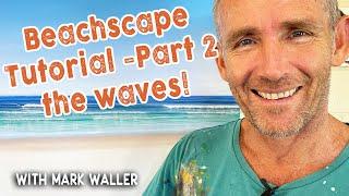 How to Paint Waves - Beachscape Background - Part 2 Full Tutorial | in studio with Mark Waller