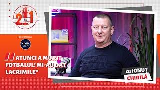 „2 la 1” cu IONUȚ CHIRILĂ: „O spun cu riscul de a nu mai antrena niciodată în Liga 1”