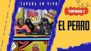 EL PERRO (Ft. Dormiste Rancho) / Zapada EN VIVO en UN POCO DE RUIDO !