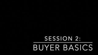 Session 2: Buyer Basics