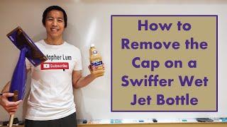 How to Remove the Cap on a Swiffer Wet Jet Bottle