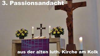 Dritte Passionsandacht aus der alten lutherischen Kirche am Kolk