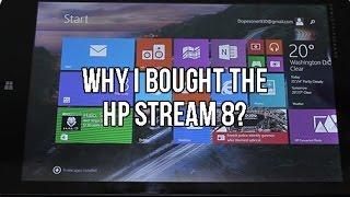 Why I Bought The HP Stream 8 Tablet | A Look At The Device & OS