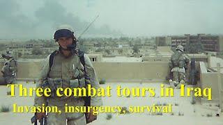 Three Combat Tours in Iraq: Invasion. Insurgency, Survival (2003-2005)