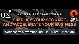 Simplify Your Storage and Accelerate Your Business Webinar Hosted by CCSI & Pure Storage