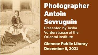 19th Century Photographer Antoin Sevruguin